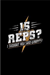 15 Reps I Thought You Said Wrapps