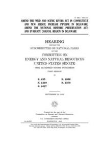Amend the Wild and Scenic Rivers Act in Connecticut and New Jersey; increase pipeline in Delaware; amend the National Historic Preservation Act; and evaluate coastal region in Delaware