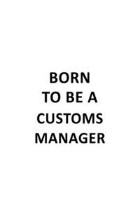 Born To Be A Customs Manager