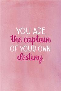 You Are The Captain Of Your Own Destiny