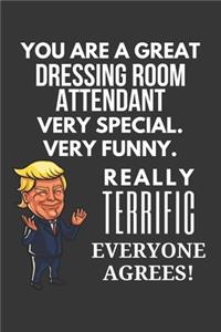 You Are A Great Dressing Room Attendant Very Special. Very Funny. Really Terrific Everyone Agrees! Notebook