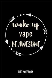 Wake Up Vape Be Awesome Gift Notebook