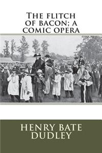 The flitch of bacon; a comic opera