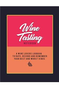Wine Tasting Notebook A Wine Lover Logbook To Rate Record And Remember
