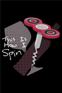 This Is How I Spin