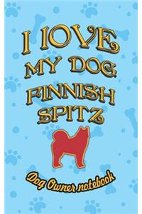 I Love My Dog Finnish Spitz - Dog Owner Notebook
