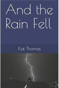 And the Rain Fell