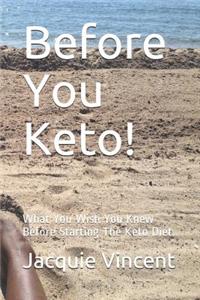 Before You Keto!