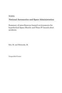 Summary of Miscellaneous Hazard Environments for Hypothetical Space Shuttle and Titan IV Launch Abort Accidents