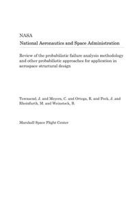 Review of the Probabilistic Failure Analysis Methodology and Other Probabilistic Approaches for Application in Aerospace Structural Design