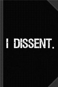 I Dissent Anti-Trump Scotus Liberal Journal Notebook