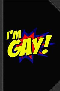 I'm Gay Journal Notebook