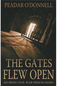 The Gates Flew Open: An Irish Civil War Prison Diary