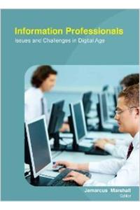Information Professionals: Issues And Challenges In Digital Age