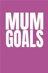 Mum Goals
