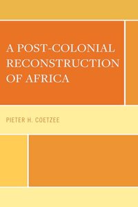 A Post-Colonial Reconstruction of Africa