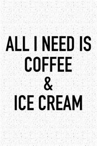 All I Need Is Coffee and Ice Cream