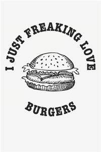 I Just Freaking Love Burgers