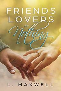 Friends, Lovers, or Nothing