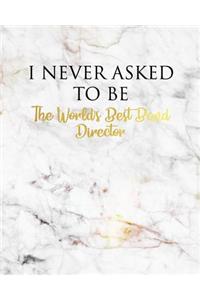 I Never Asked to Be the World's Best Band Director
