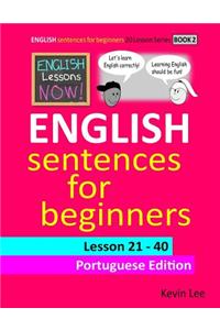 English Lessons Now! English Sentences for Beginners Lesson 21 - 40 Portuguese Edition