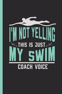 I'm Not Yelling This Is Just My Swim Coach Voice
