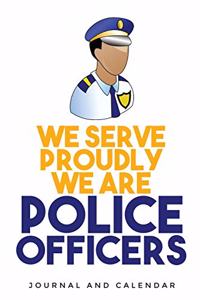 We Serve Proudly We Are Police Officers