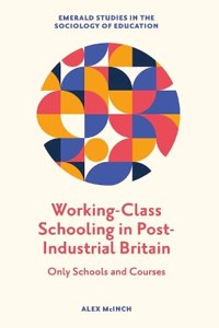 Working-Class Schooling in Post-Industrial Britain