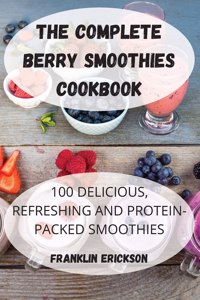 The Complete Berry Smoothies Cookbook