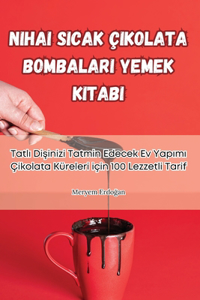 Nihai Sicak Çikolata Bombalari Yemek Kitabi