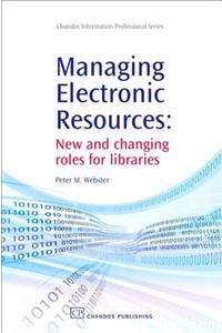 Managing Electronic Resources: New and Changing Roles for Libraries