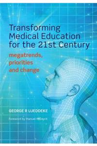 Transforming Medical Education for the 21st Century