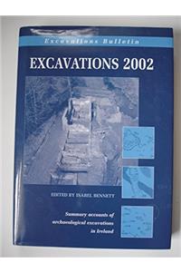 Excavations 2002 2002: Summary Accounts of Archaeological Excavations in Ireland