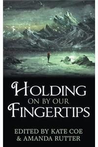 Holding On By Our Fingertips