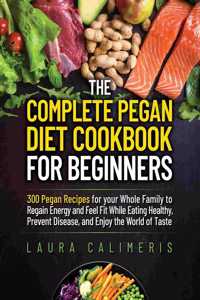 Complete Pegan Diet Cookbook for Beginners