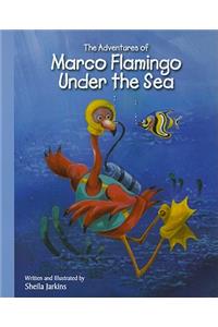 The Adventures of Marco Flamingo Under the Sea