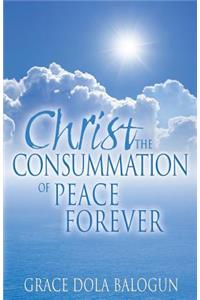 Christ The Consummation of Peace forever