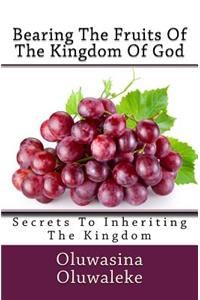 Bearing the Fruits of the Kingdom of God