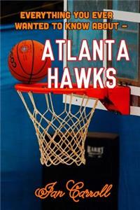 Everything You Ever Wanted to Know About Atlanta Hawks