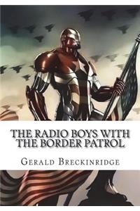 The Radio Boys with the Border Patrol