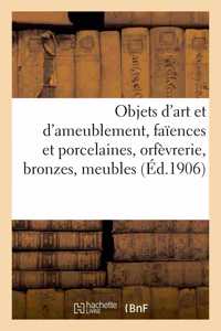 Objets d'Art Et d'Ameublement, Faïences Et Porcelaines, Objets Variés, Orfèvrerie, Bronzes, Meubles