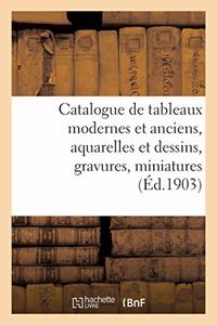 Catalogue de Tableaux Modernes Et Anciens, Aquarelles Et Dessins, Gravures, Miniatures