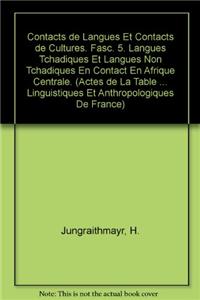 Contacts de Langues Et Contacts de Cultures. Fasc. 5. Langues Tchadiques Et Langues Non Tchadiques En Contact En Afrique Centrale (Actes de la Table Ronde Franco-Allemande, Decembre 1978, Ivry, France)