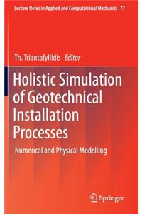 Holistic Simulation of Geotechnical Installation Processes