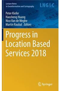 Progress in Location Based Services 2018