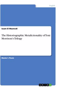 Historiographic Metafictionality of Toni Morrison's Trilogy