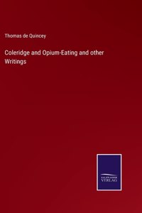 Coleridge and Opium-Eating and other Writings