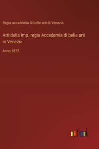 Atti della imp. regia Accademia di belle arti in Venezia