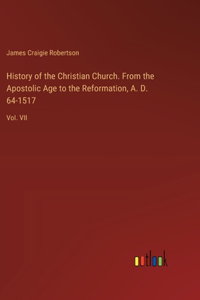 History of the Christian Church. From the Apostolic Age to the Reformation, A. D. 64-1517
