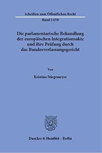 Die Parlamentarische Behandlung Der Europaischen Integrationsakte Und Ihre Prufung Durch Das Bundesverfassungsgericht
